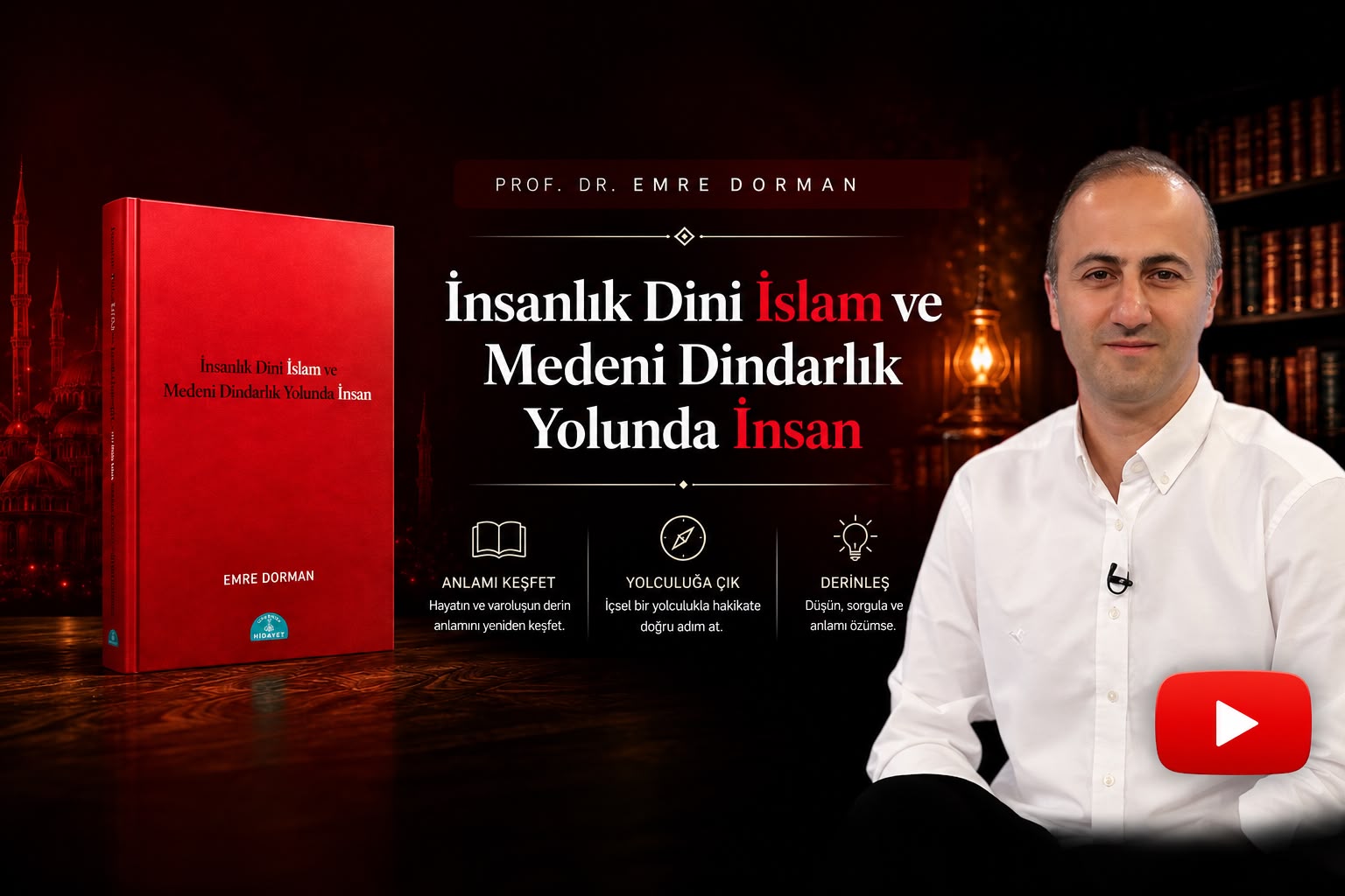 İnsanlık Dini İslam ve Medeni Dindarlık Yolunda İnsan / Prof. Dr. Emre DORMAN 